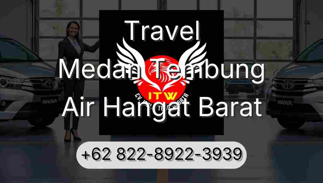Travel Medan Tembung Air Hangat Barat