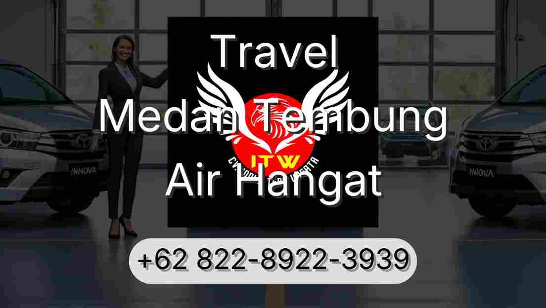 Travel Medan Tembung Air Hangat