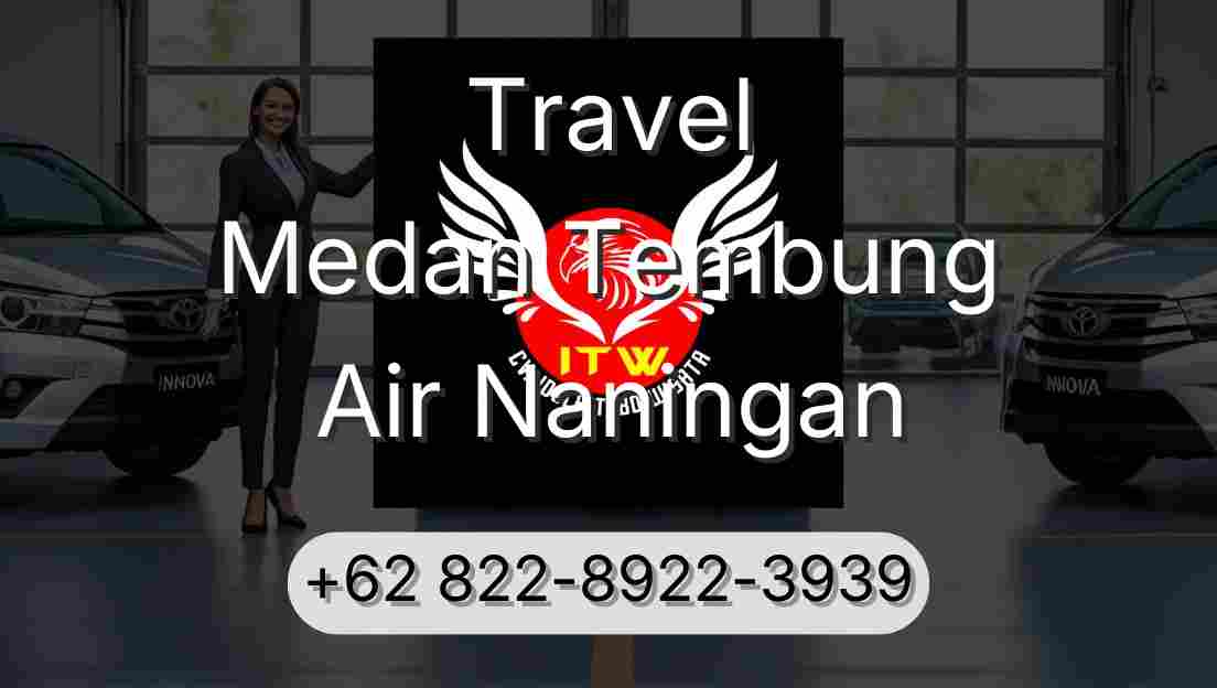 Travel Medan Tembung Air Naningan