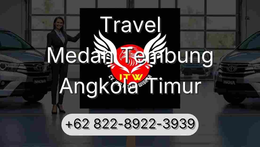 Travel Medan Tembung Angkola Timur