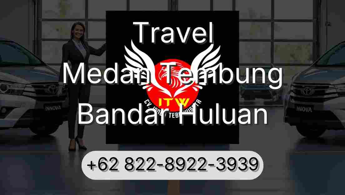 Travel Medan Tembung Bandar Huluan