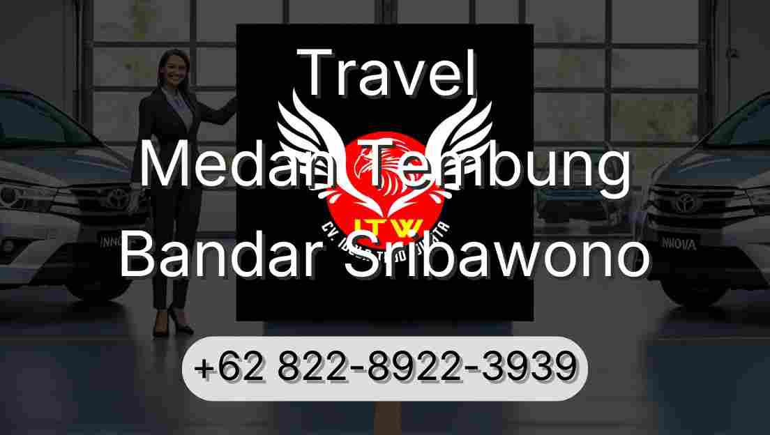 Travel Medan Tembung Bandar Sribawono