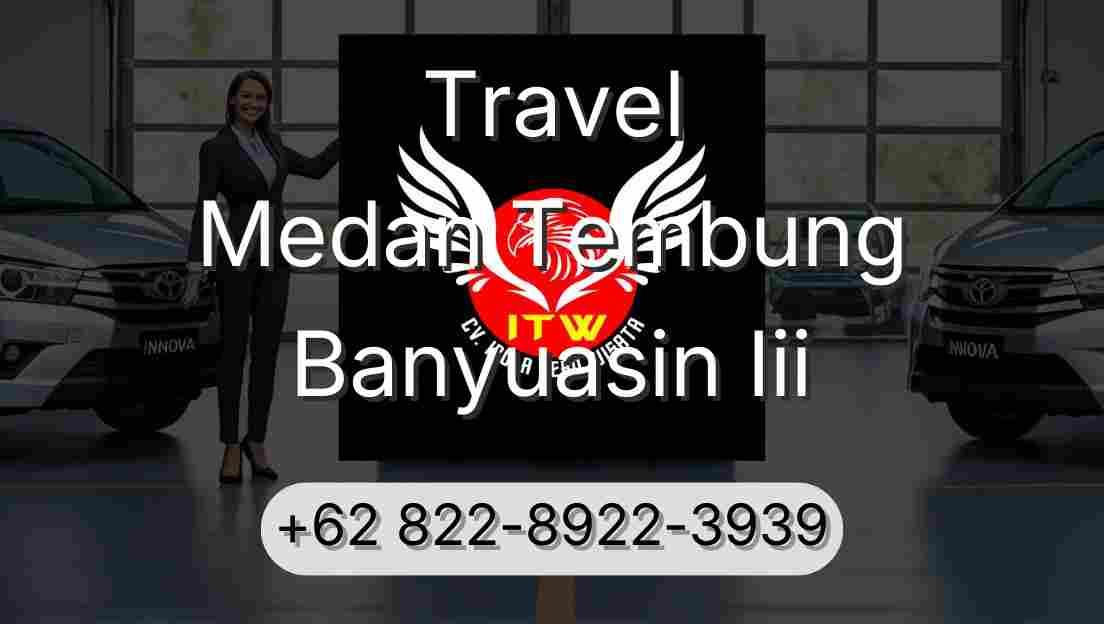 Travel Medan Tembung Banyuasin Iii