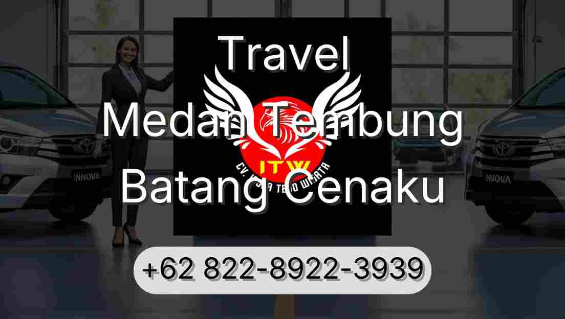 Travel Medan Tembung Batang Cenaku