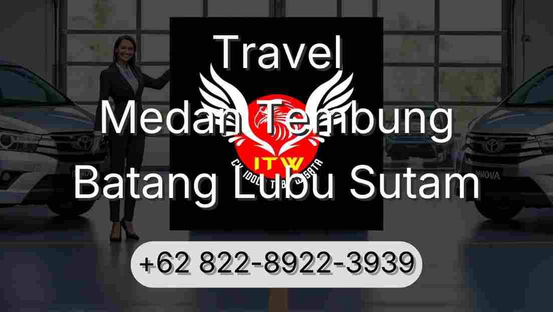 Travel Medan Tembung Batang Lubu Sutam