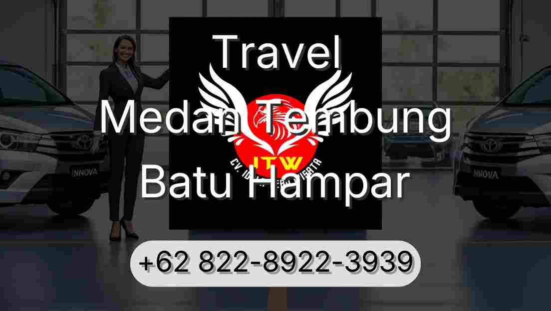 Travel Medan Tembung Batu Hampar