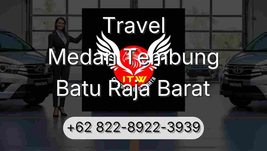 Travel Medan Tembung Batu Raja Barat