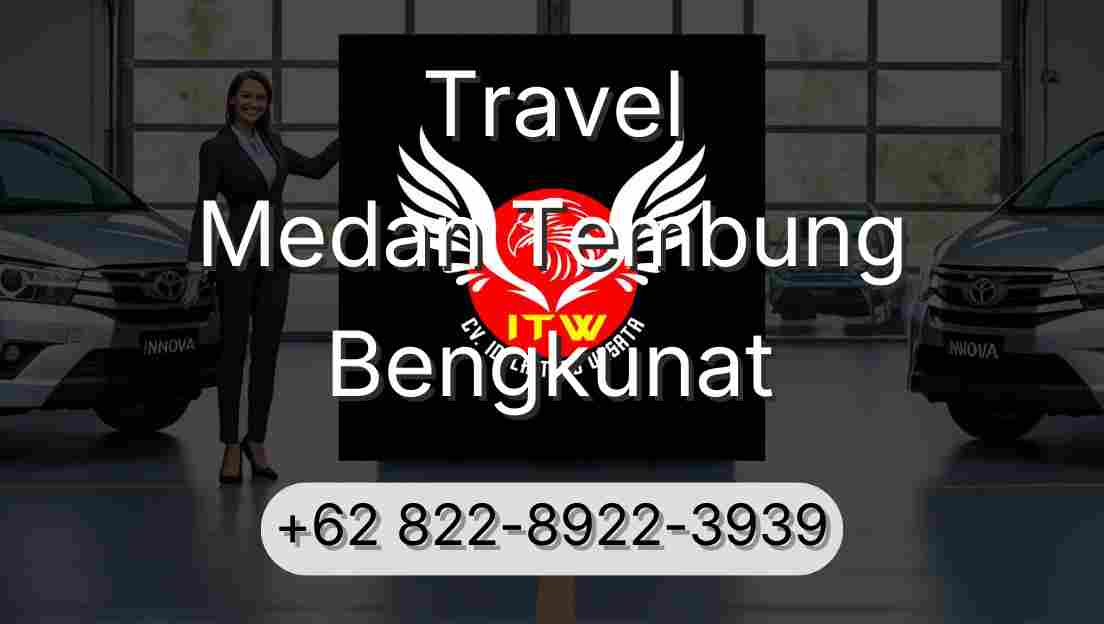 Travel Medan Tembung Bengkunat