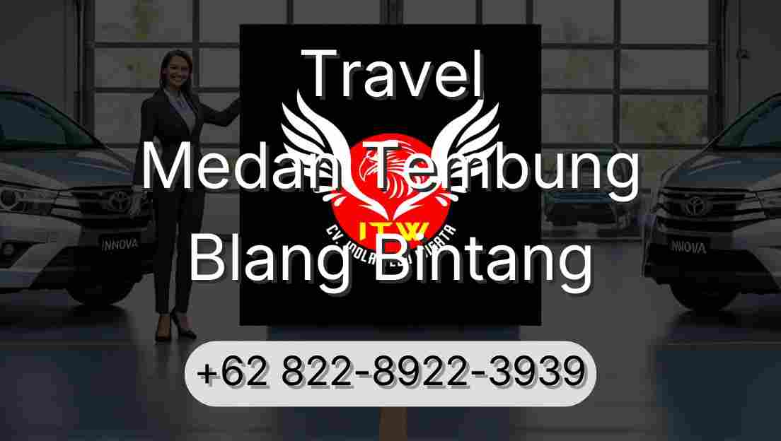 Travel Medan Tembung Blang Bintang