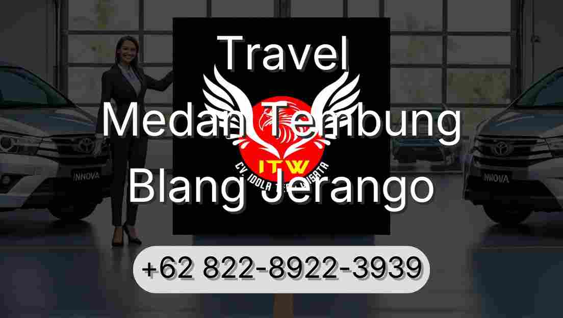 Travel Medan Tembung Blang Jerango