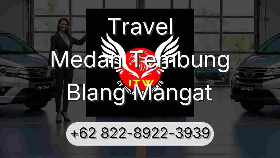 Travel Medan Tembung Blang Mangat