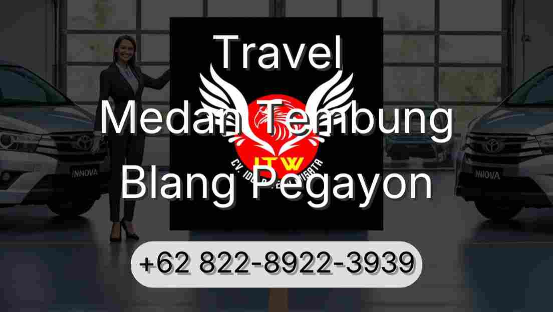 Travel Medan Tembung Blang Pegayon