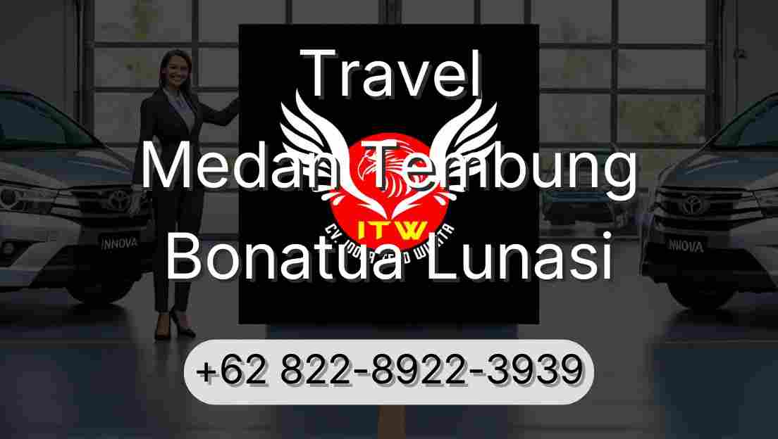 Travel Medan Tembung Bonatua Lunasi