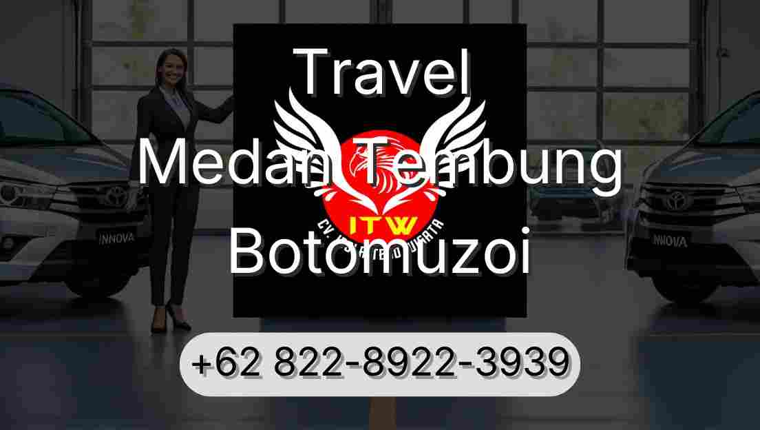 Travel Medan Tembung Botomuzoi