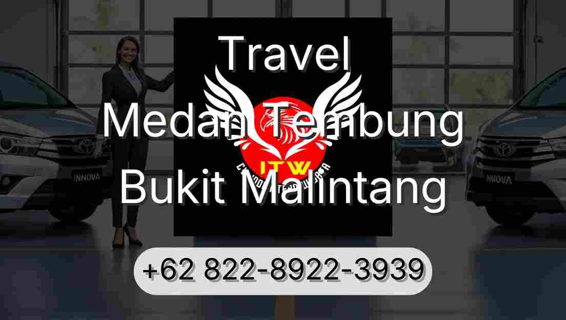 Travel Medan Tembung Bukit Malintang