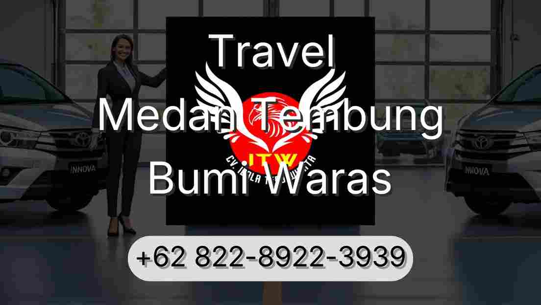 Travel Medan Tembung Bumi Waras
