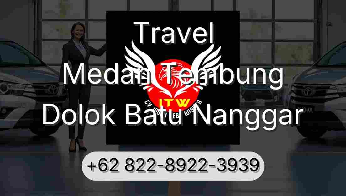 Travel Medan Tembung Dolok Batu Nanggar