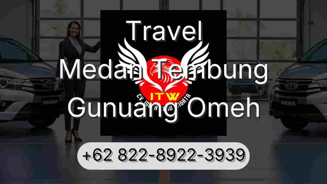Travel Medan Tembung Gunuang Omeh