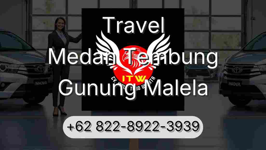 Travel Medan Tembung Gunung Malela