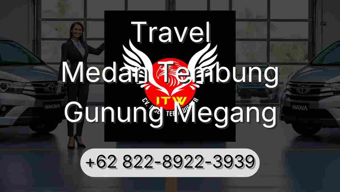 Travel Medan Tembung Gunung Megang