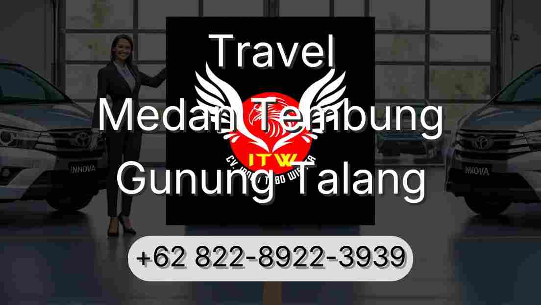 Travel Medan Tembung Gunung Talang