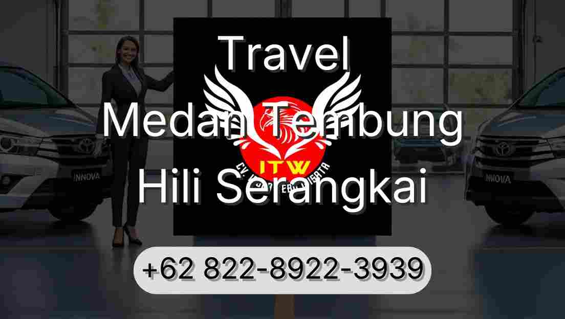 Travel Medan Tembung Hili Serangkai