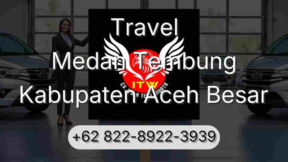 Travel Medan Tembung Kabupaten Aceh Besar