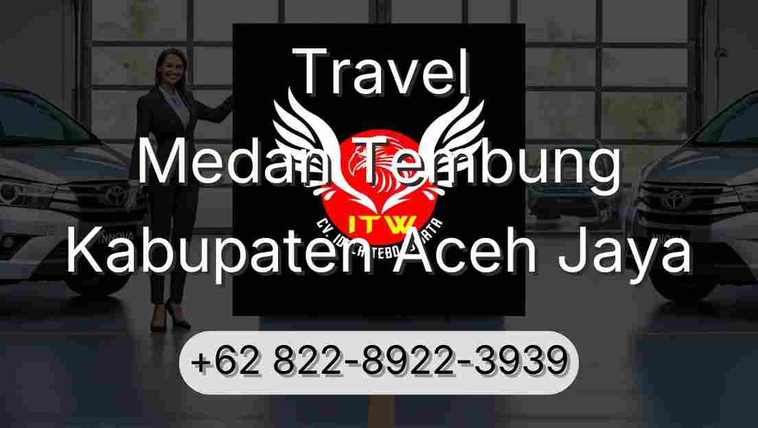 Travel Medan Tembung Kabupaten Aceh Jaya