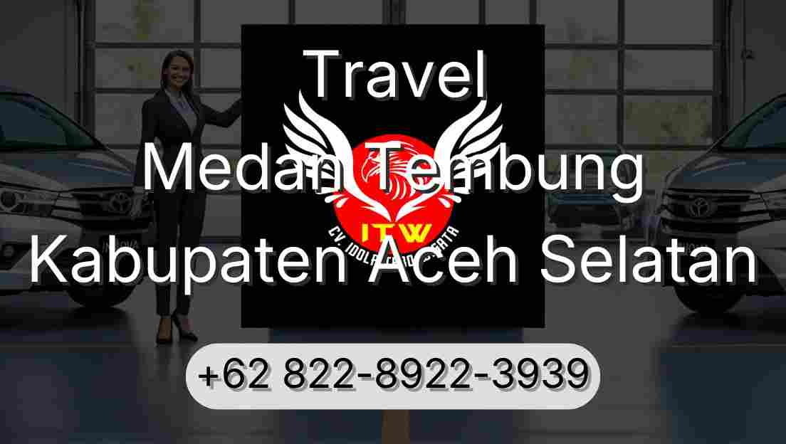 Travel Medan Tembung Kabupaten Aceh Selatan