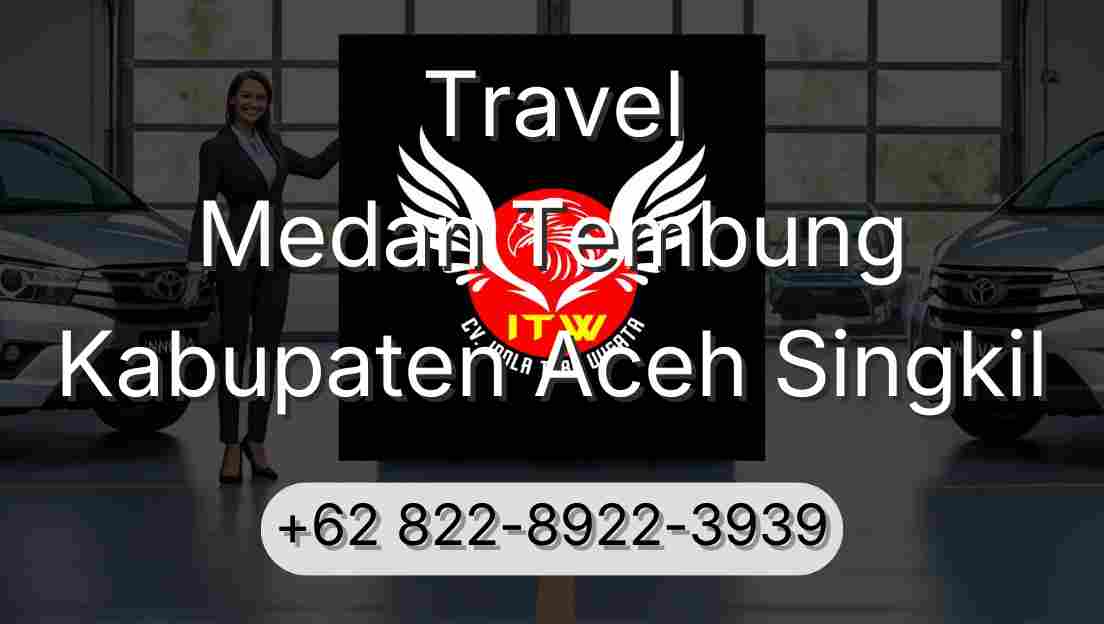 Travel Medan Tembung Kabupaten Aceh Singkil