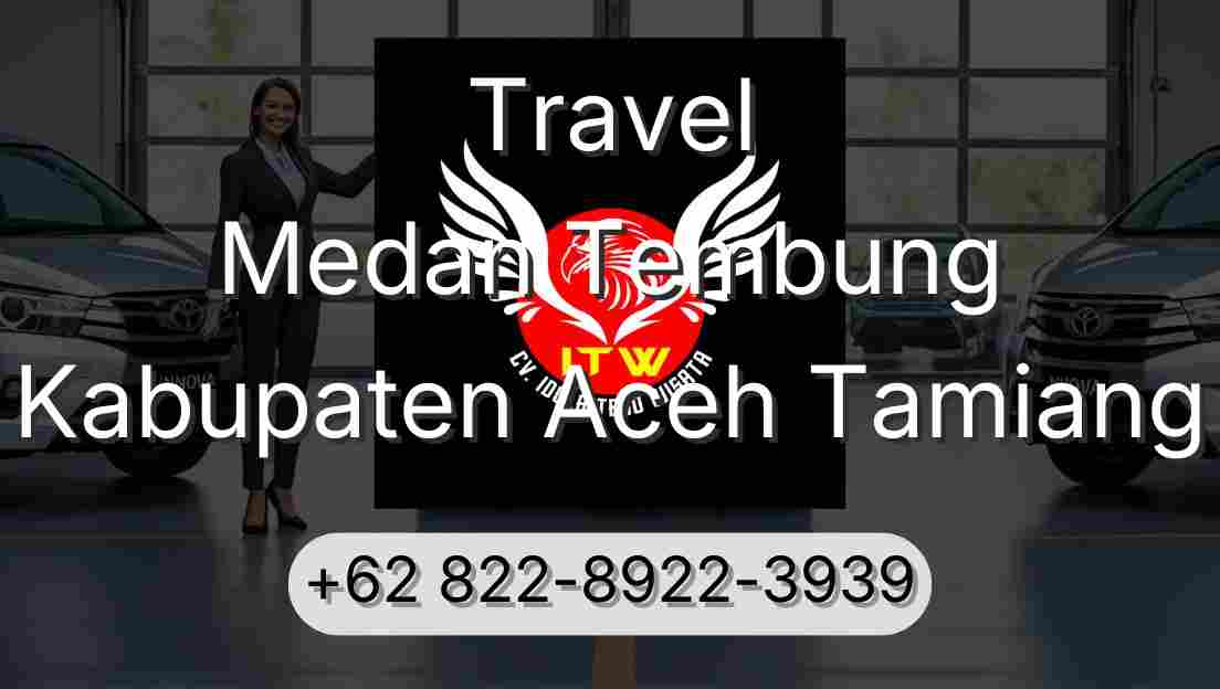 Travel Medan Tembung Kabupaten Aceh Tamiang