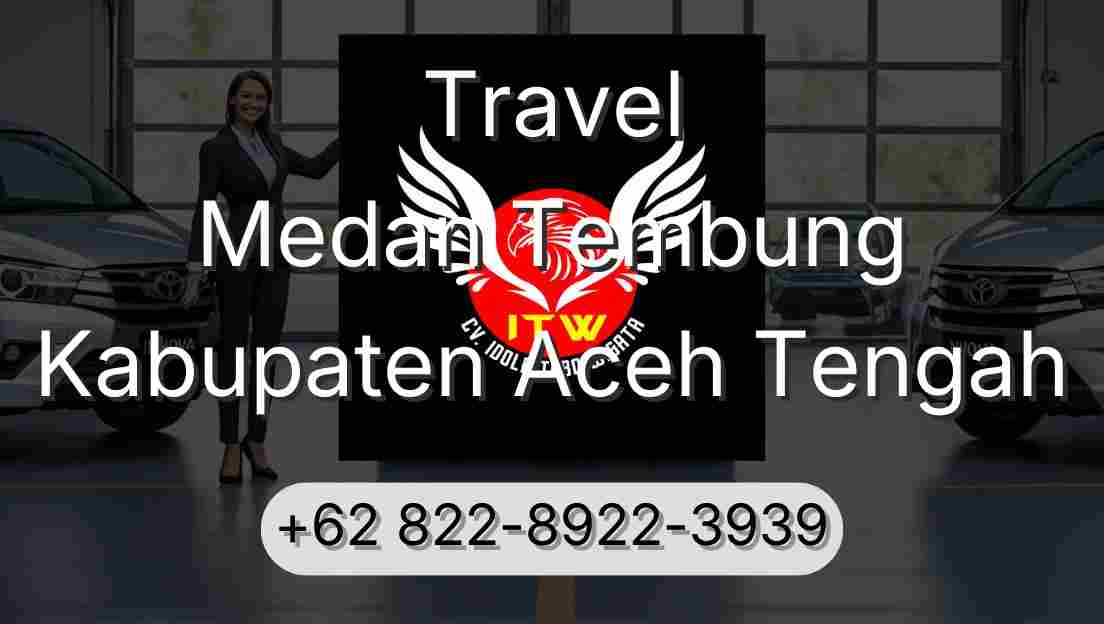 Travel Medan Tembung Kabupaten Aceh Tengah