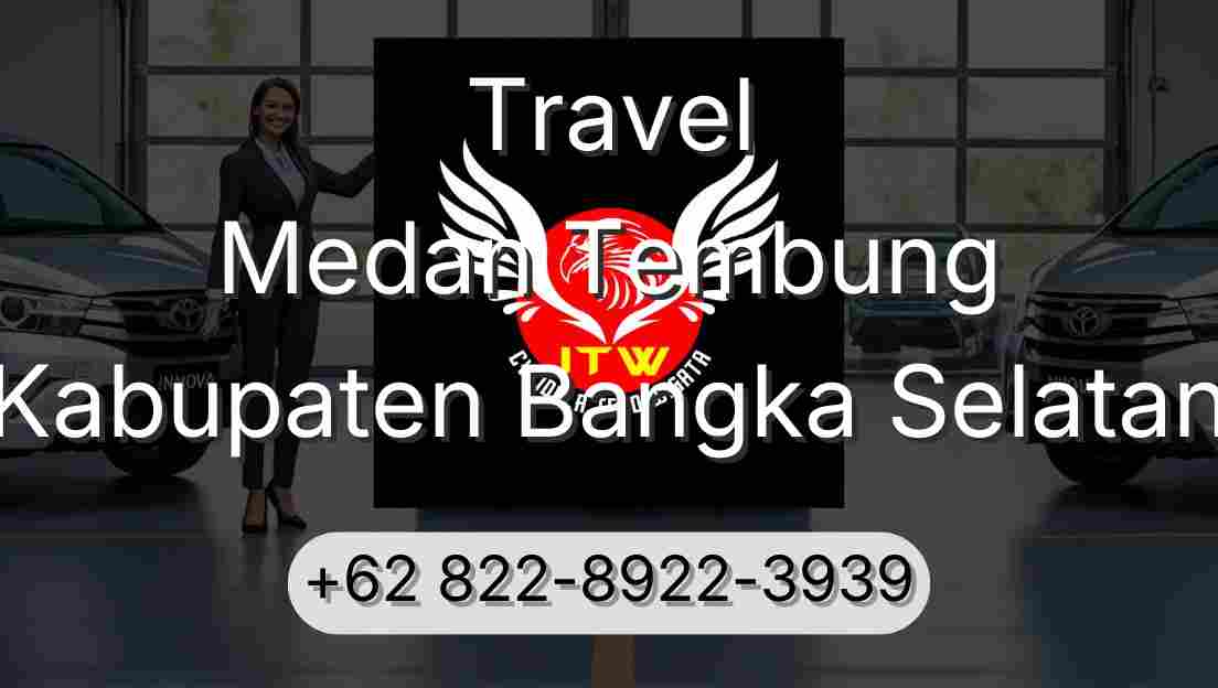 Travel Medan Tembung Kabupaten Bangka Selatan