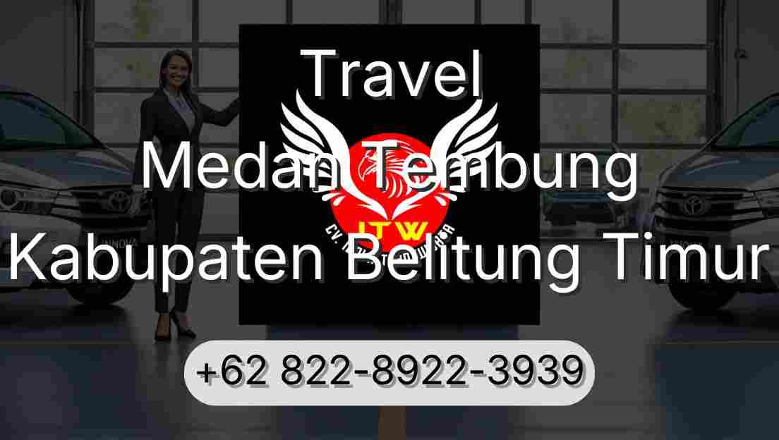 Travel Medan Tembung Kabupaten Belitung Timur