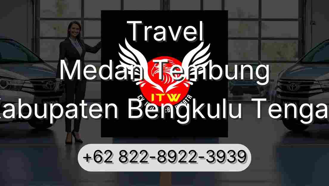 Travel Medan Tembung Kabupaten Bengkulu Tengah