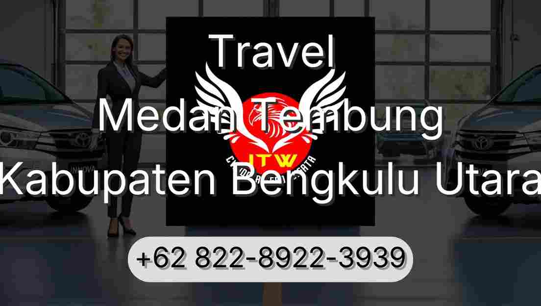 Travel Medan Tembung Kabupaten Bengkulu Utara