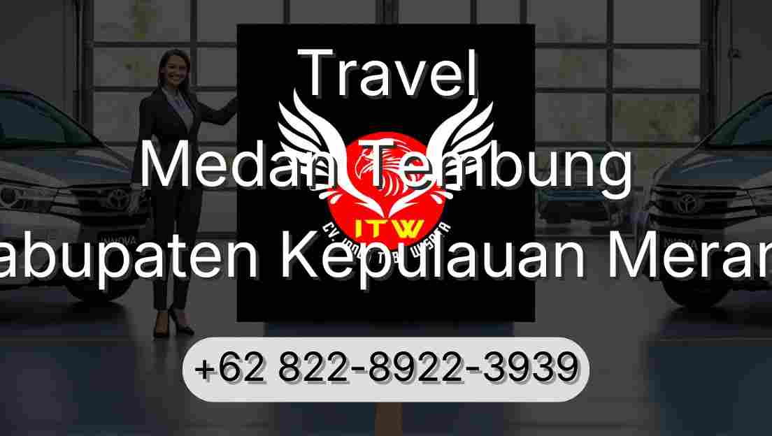 Travel Medan Tembung Kabupaten Kepulauan Meranti