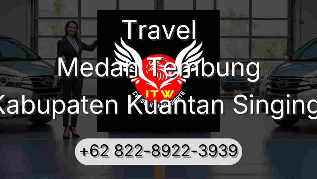 Travel Medan Tembung Kabupaten Kuantan Singingi