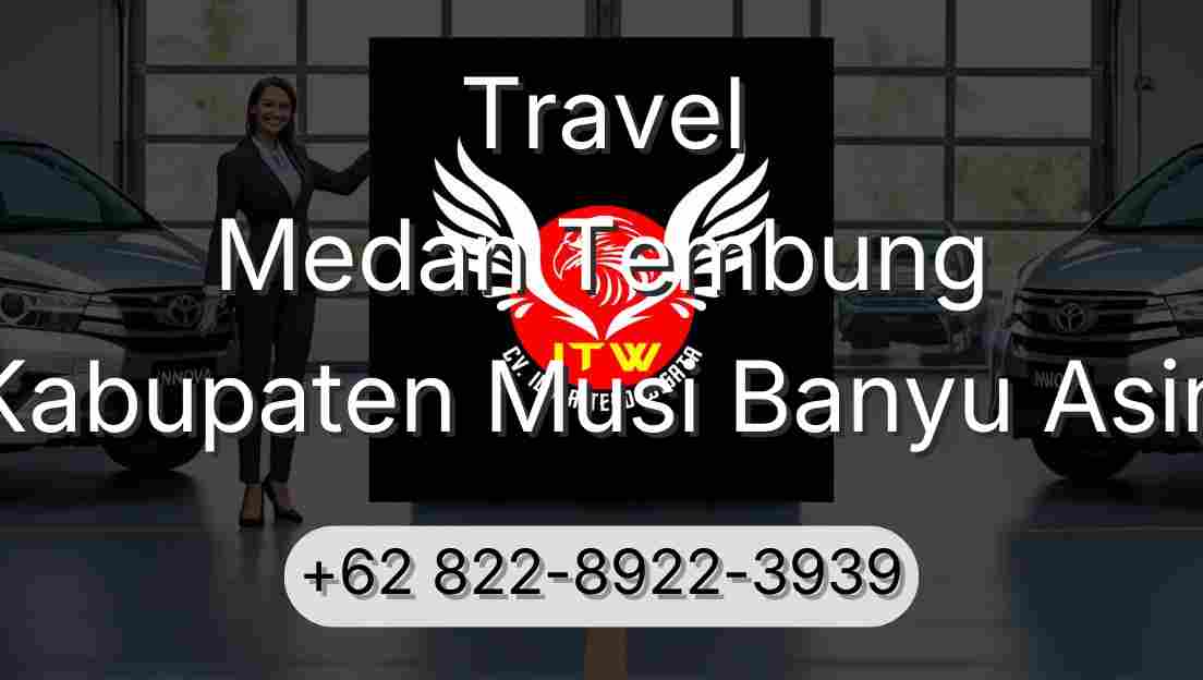 Travel Medan Tembung Kabupaten Musi Banyu Asin
