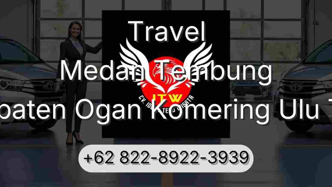 Travel Medan Tembung Kabupaten Ogan Komering Ulu Timur