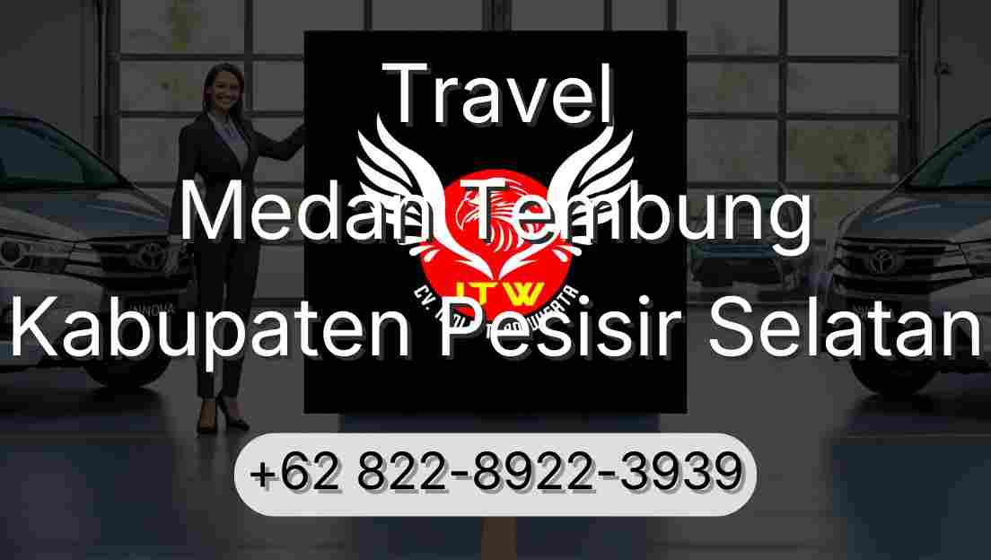 Travel Medan Tembung Kabupaten Pesisir Selatan