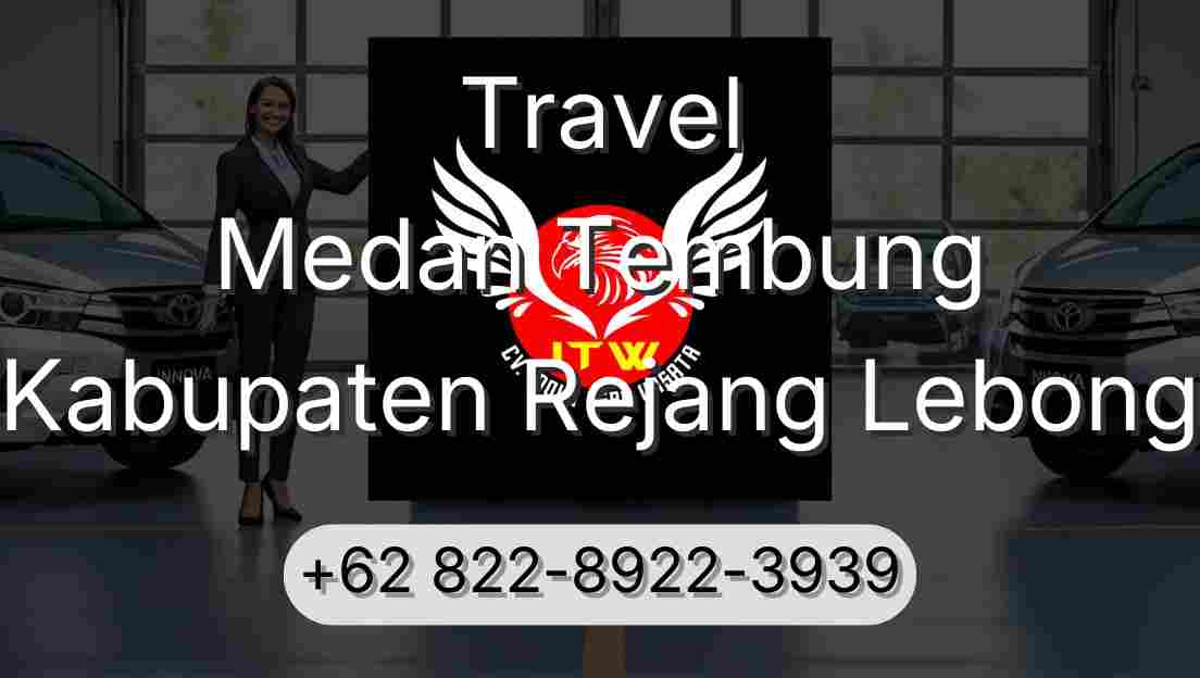 Travel Medan Tembung Kabupaten Rejang Lebong