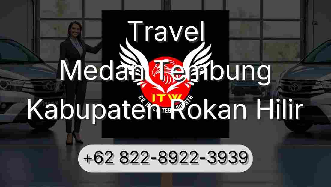 Travel Medan Tembung Kabupaten Rokan Hilir