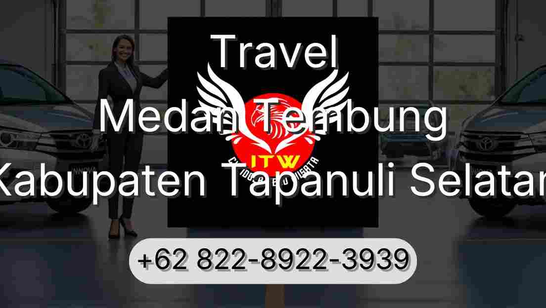 Travel Medan Tembung Kabupaten Tapanuli Selatan