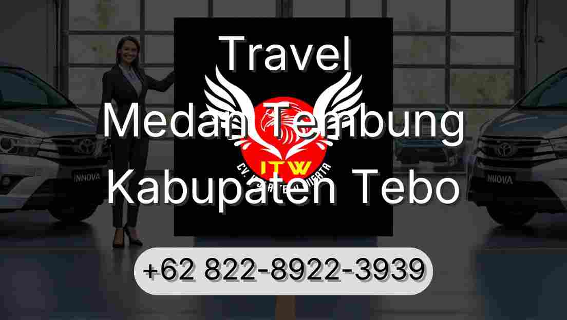 Travel Medan Tembung Kabupaten Tebo