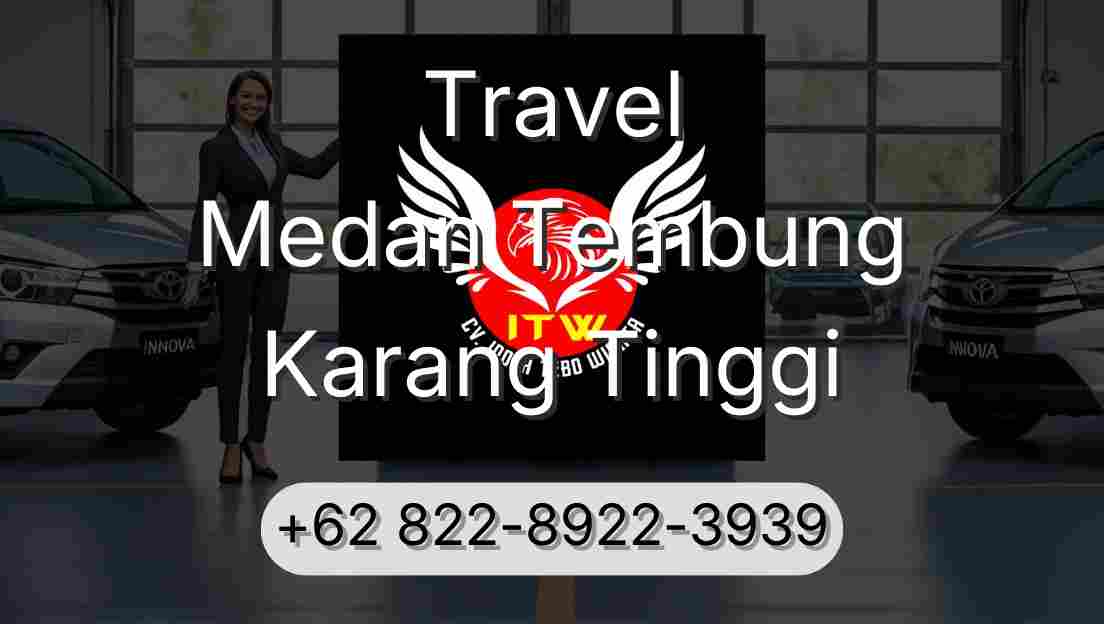 Travel Medan Tembung Karang Tinggi