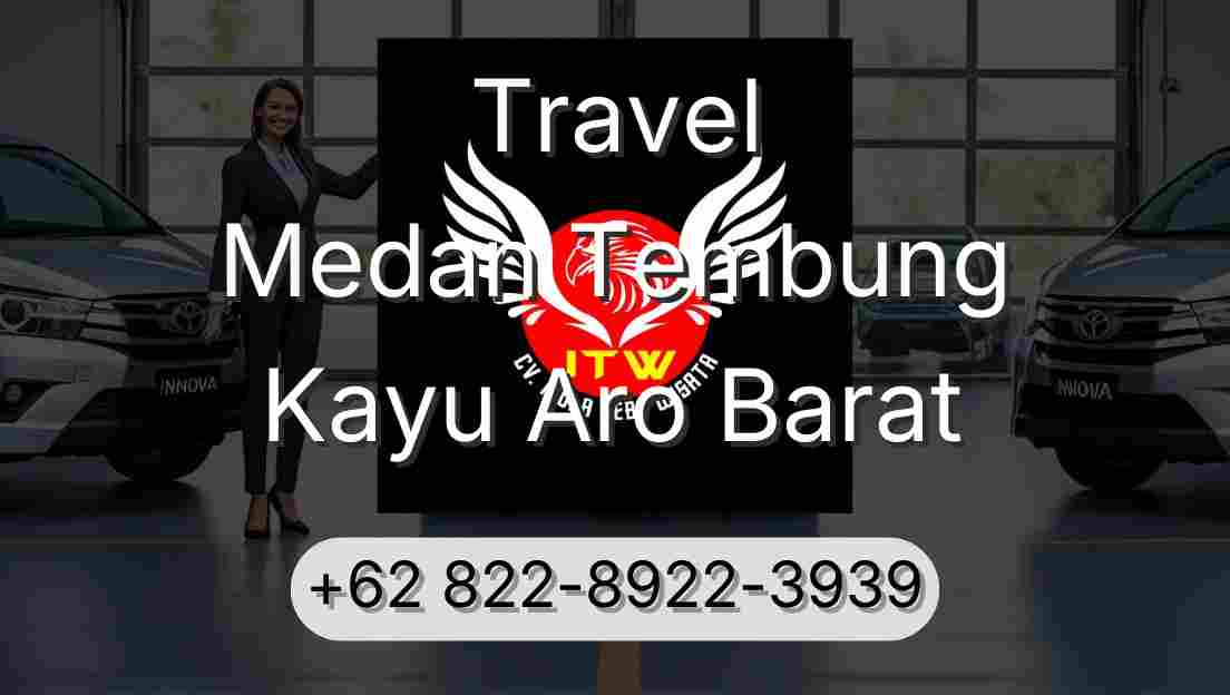 Travel Medan Tembung Kayu Aro Barat