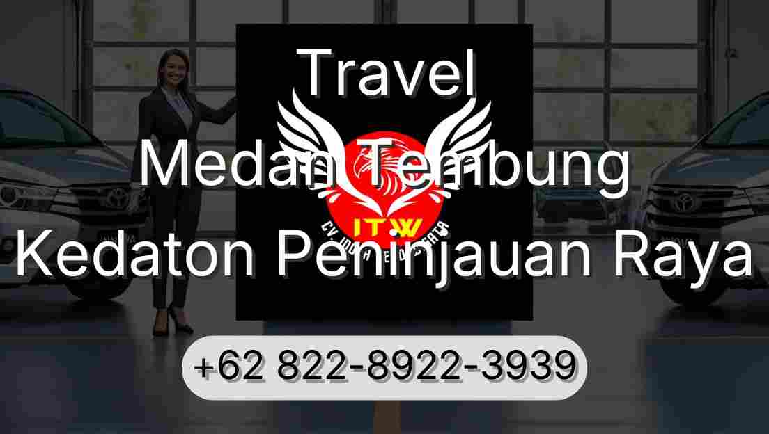 Travel Medan Tembung Kedaton Peninjauan Raya