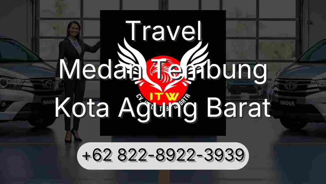Travel Medan Tembung Kota Agung Barat