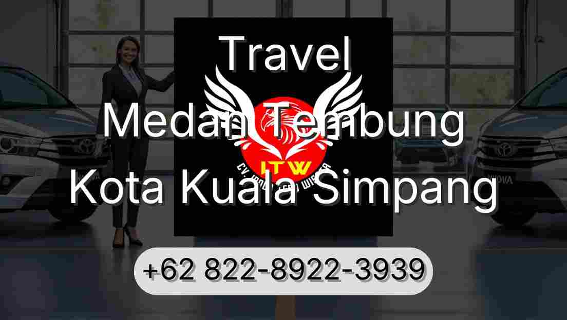 Travel Medan Tembung Kota Kuala Simpang